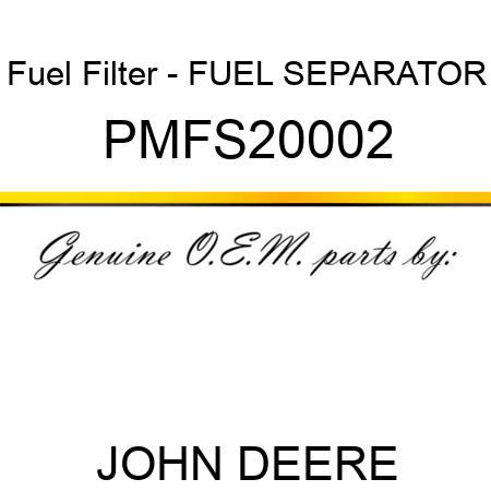 Fuel Filter - FUEL SEPARATOR PMFS20002