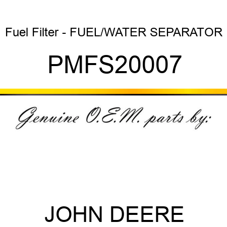 Fuel Filter - FUEL/WATER SEPARATOR PMFS20007