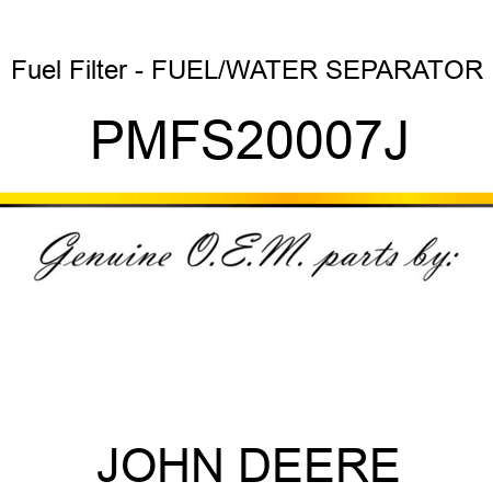 Fuel Filter - FUEL/WATER SEPARATOR PMFS20007J