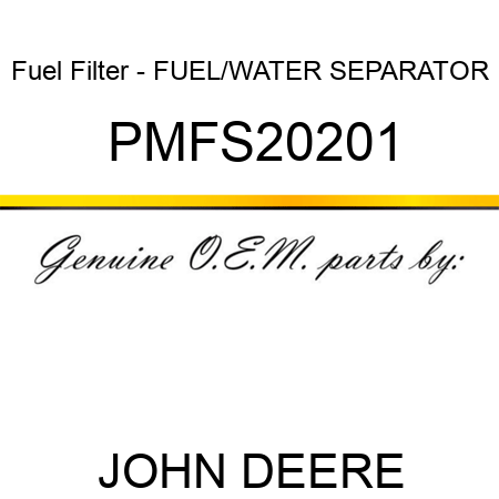 Fuel Filter - FUEL/WATER SEPARATOR PMFS20201