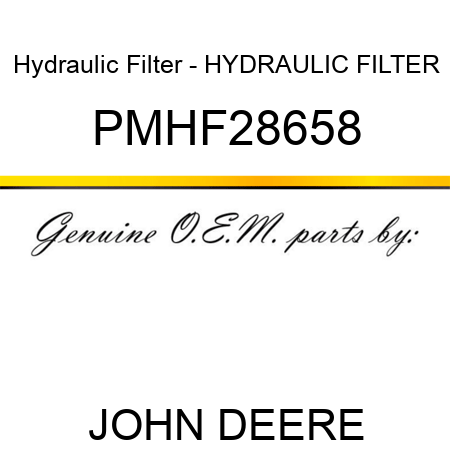 Hydraulic Filter - HYDRAULIC FILTER PMHF28658