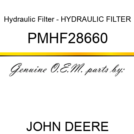 Hydraulic Filter - HYDRAULIC FILTER PMHF28660
