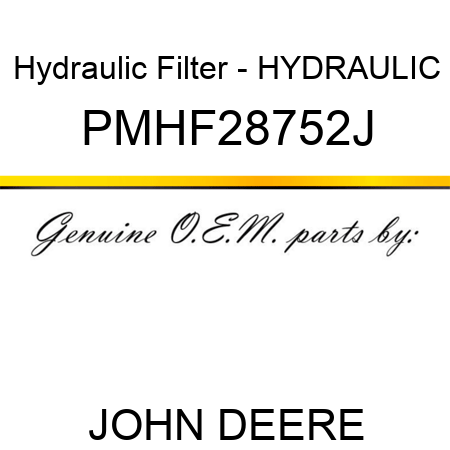Hydraulic Filter - HYDRAULIC PMHF28752J