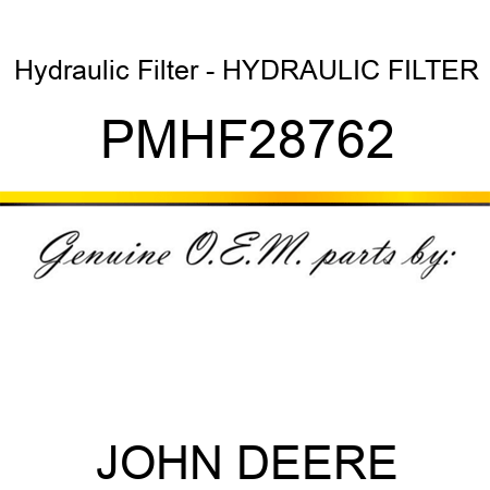 Hydraulic Filter - HYDRAULIC FILTER PMHF28762