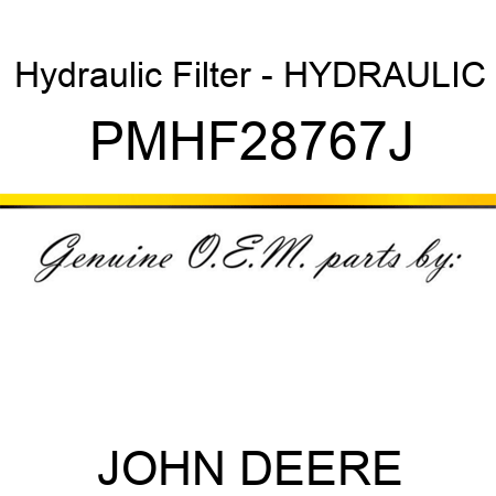 Hydraulic Filter - HYDRAULIC PMHF28767J