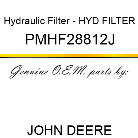 Hydraulic Filter - HYD FILTER PMHF28812J
