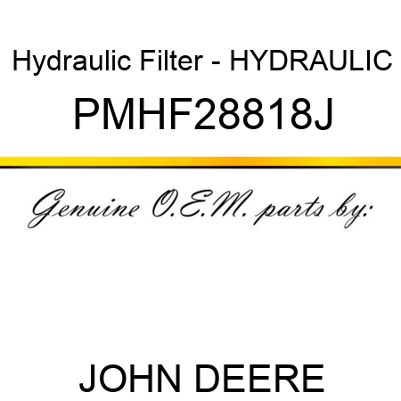 Hydraulic Filter - HYDRAULIC PMHF28818J