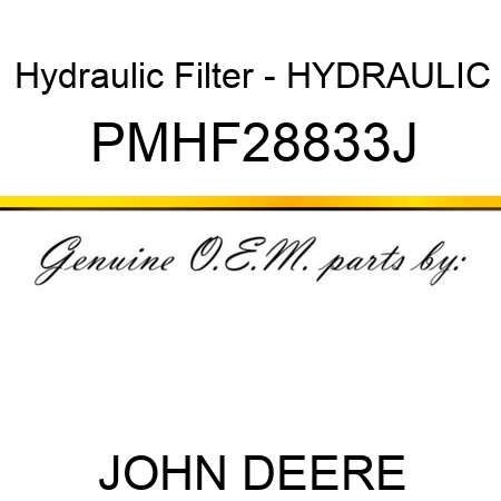 Hydraulic Filter - HYDRAULIC PMHF28833J