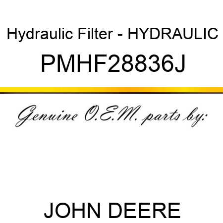 Hydraulic Filter - HYDRAULIC PMHF28836J
