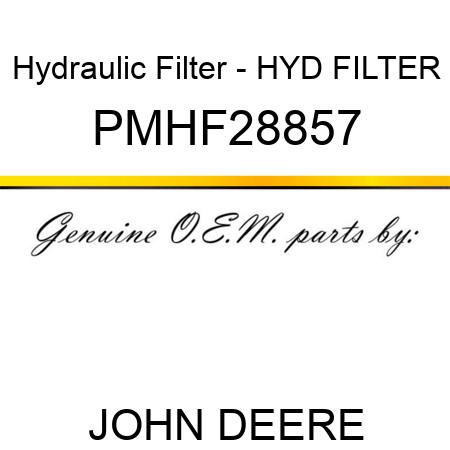 Hydraulic Filter - HYD FILTER PMHF28857