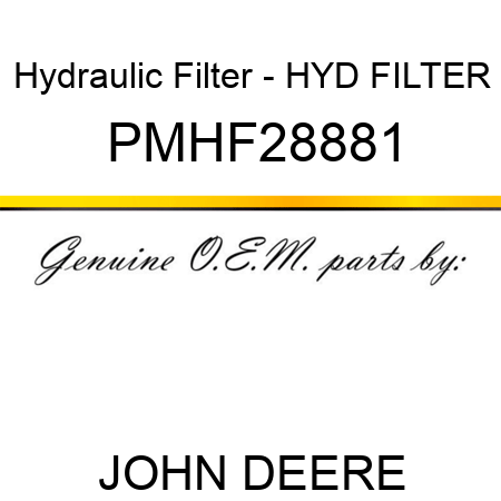 Hydraulic Filter - HYD FILTER PMHF28881