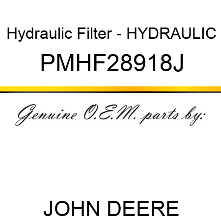 Hydraulic Filter - HYDRAULIC PMHF28918J