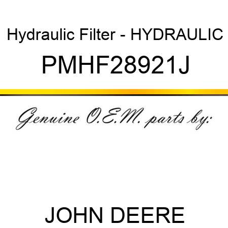 Hydraulic Filter - HYDRAULIC PMHF28921J