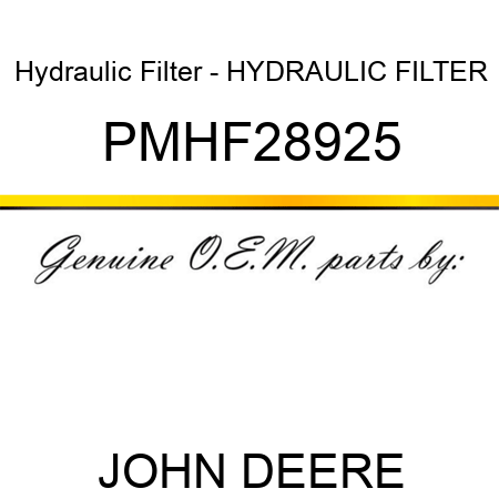Hydraulic Filter - HYDRAULIC FILTER PMHF28925