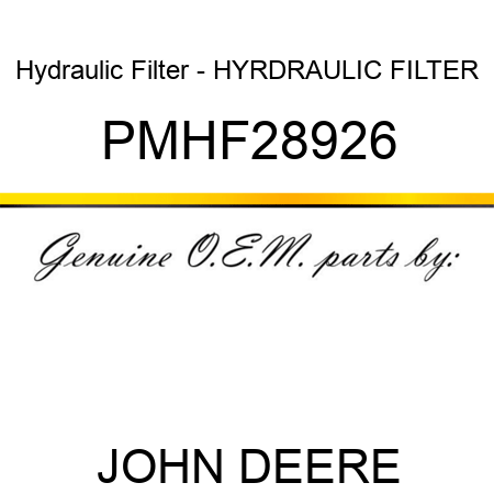 Hydraulic Filter - HYRDRAULIC FILTER PMHF28926