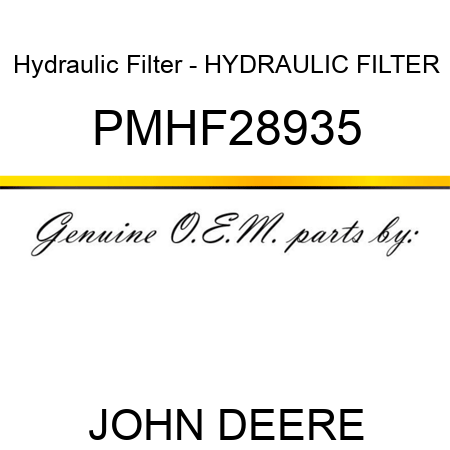 Hydraulic Filter - HYDRAULIC FILTER PMHF28935