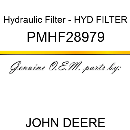 Hydraulic Filter - HYD FILTER PMHF28979