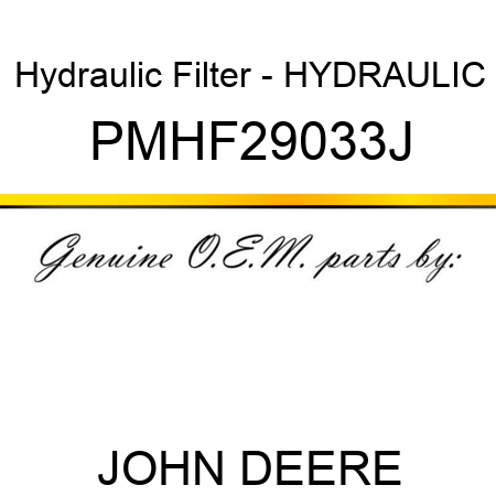 Hydraulic Filter - HYDRAULIC PMHF29033J