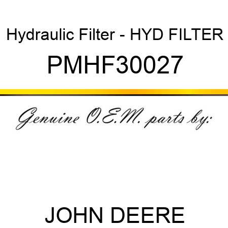 Hydraulic Filter - HYD FILTER PMHF30027