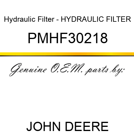 Hydraulic Filter - HYDRAULIC FILTER PMHF30218