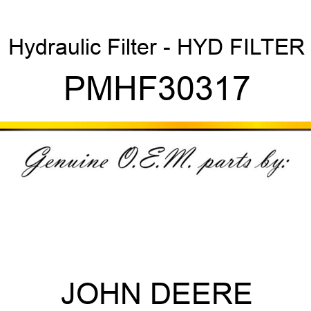 Hydraulic Filter - HYD FILTER PMHF30317