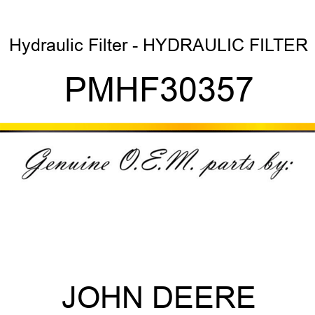 Hydraulic Filter - HYDRAULIC FILTER PMHF30357
