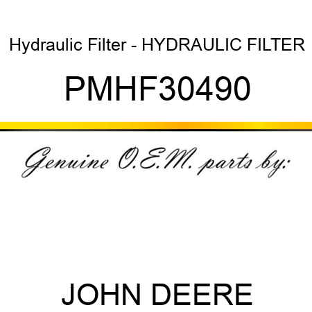 Hydraulic Filter - HYDRAULIC FILTER PMHF30490