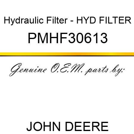 Hydraulic Filter - HYD FILTER PMHF30613