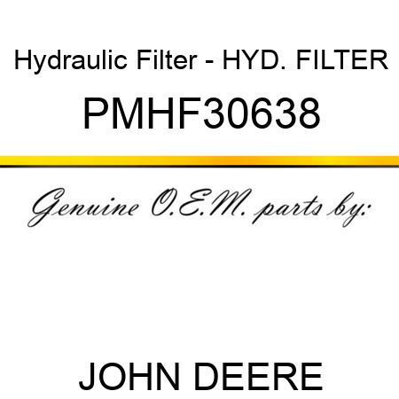 Hydraulic Filter - HYD. FILTER PMHF30638