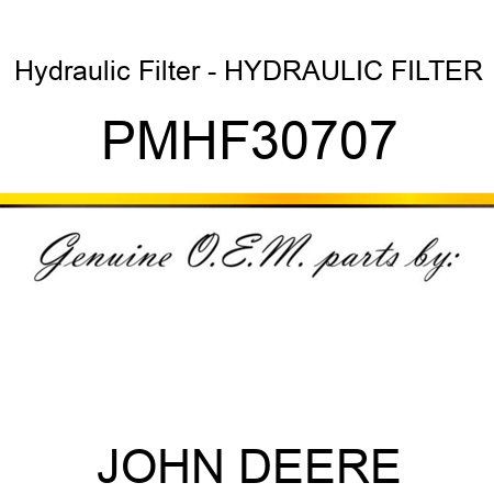Hydraulic Filter - HYDRAULIC FILTER PMHF30707