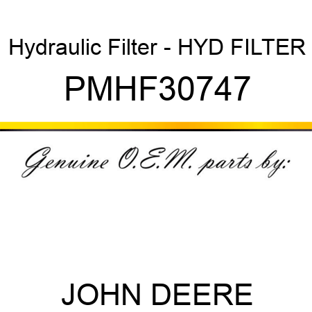 Hydraulic Filter - HYD FILTER PMHF30747