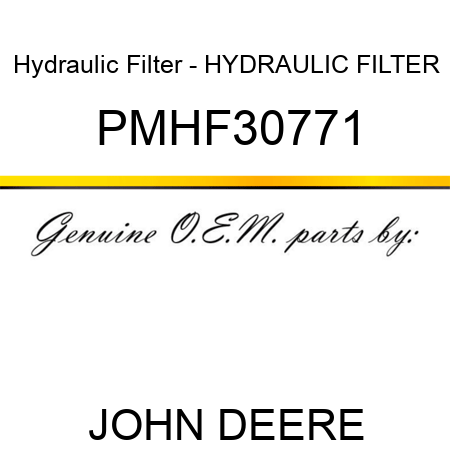 Hydraulic Filter - HYDRAULIC FILTER PMHF30771