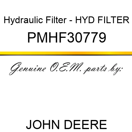 Hydraulic Filter - HYD FILTER PMHF30779
