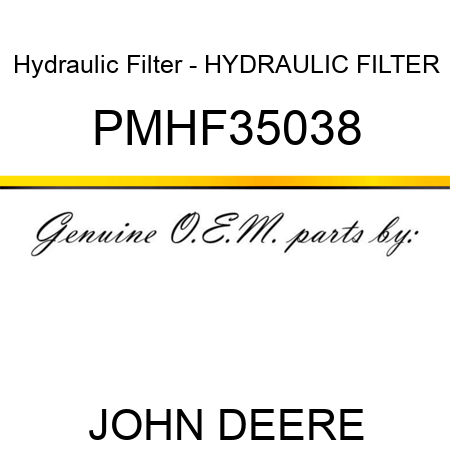 Hydraulic Filter - HYDRAULIC FILTER PMHF35038