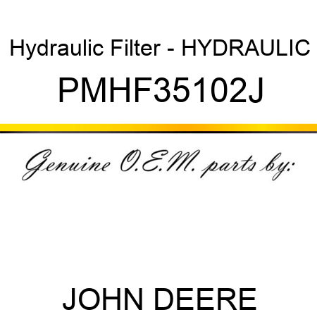 Hydraulic Filter - HYDRAULIC PMHF35102J