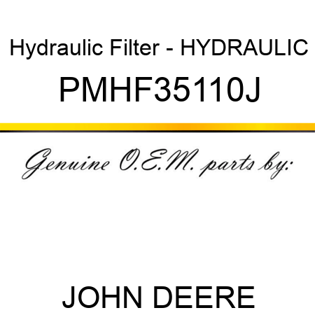 Hydraulic Filter - HYDRAULIC PMHF35110J