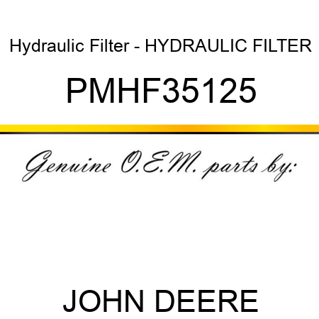 Hydraulic Filter - HYDRAULIC FILTER PMHF35125
