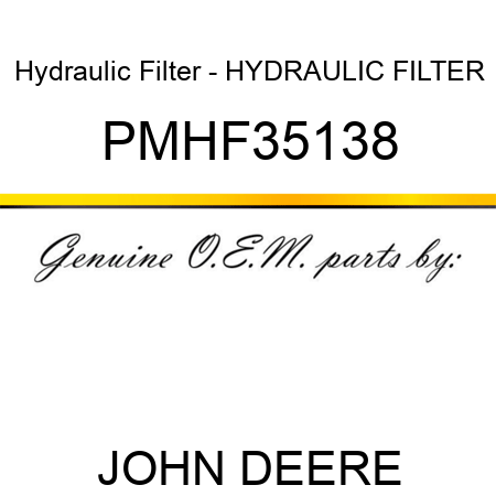 Hydraulic Filter - HYDRAULIC FILTER PMHF35138