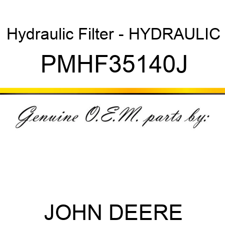 Hydraulic Filter - HYDRAULIC PMHF35140J