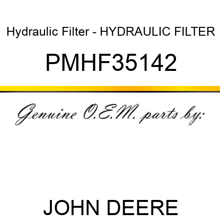 Hydraulic Filter - HYDRAULIC FILTER PMHF35142