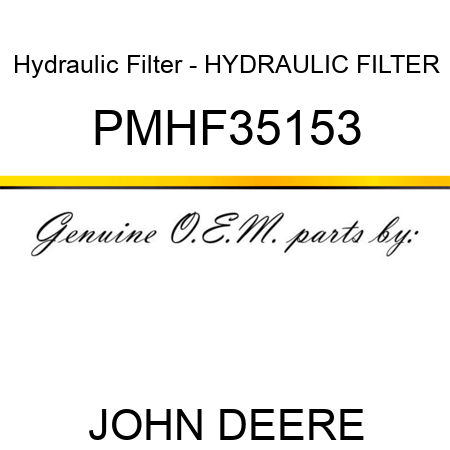 Hydraulic Filter - HYDRAULIC FILTER PMHF35153