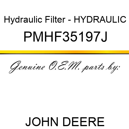 Hydraulic Filter - HYDRAULIC PMHF35197J
