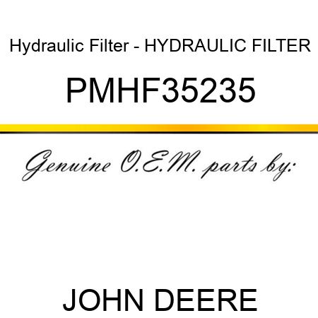 Hydraulic Filter - HYDRAULIC FILTER PMHF35235