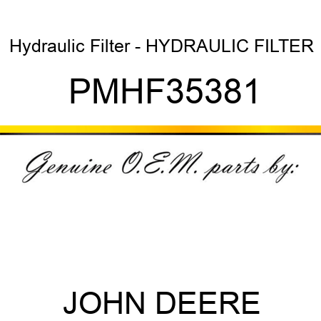 Hydraulic Filter - HYDRAULIC FILTER PMHF35381