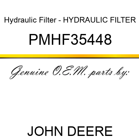 Hydraulic Filter - HYDRAULIC FILTER PMHF35448