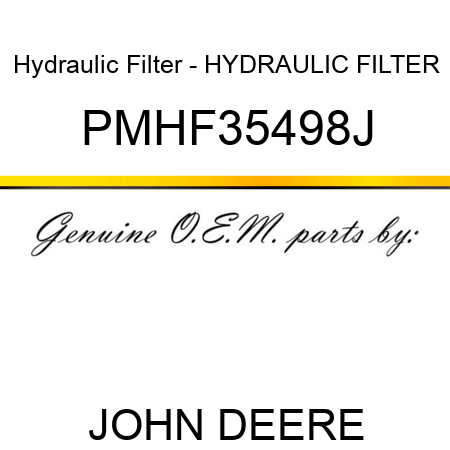 Hydraulic Filter - HYDRAULIC FILTER PMHF35498J
