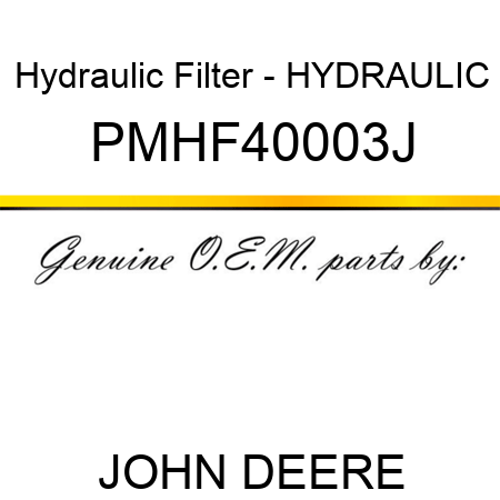 Hydraulic Filter - HYDRAULIC PMHF40003J