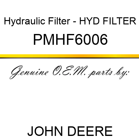 Hydraulic Filter - HYD FILTER PMHF6006
