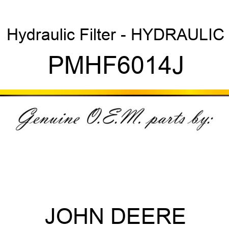 Hydraulic Filter - HYDRAULIC PMHF6014J