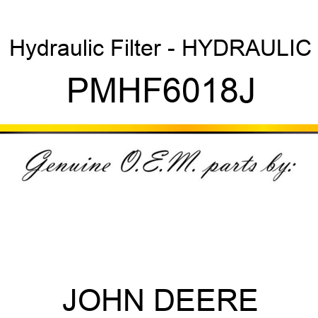 Hydraulic Filter - HYDRAULIC PMHF6018J